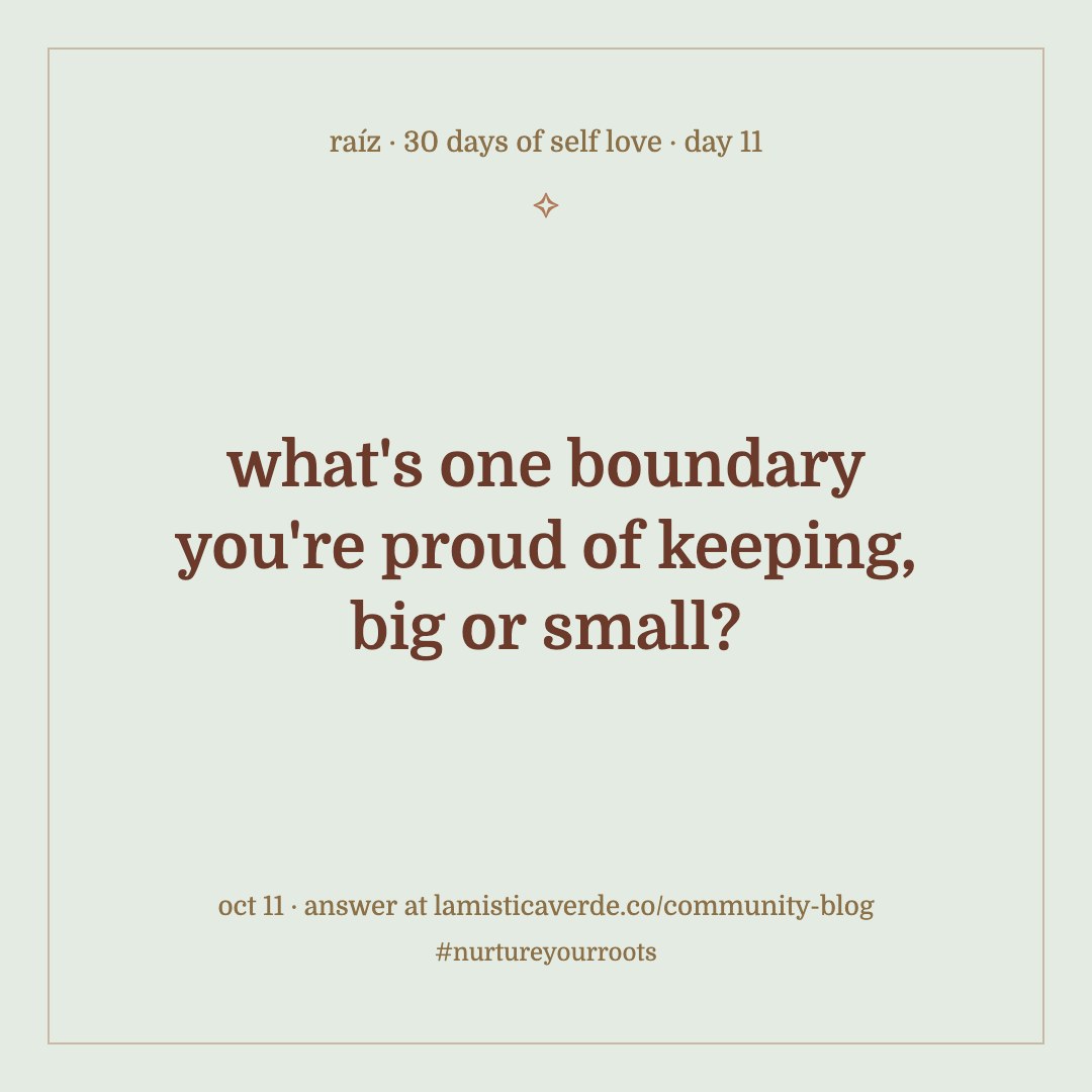 30 days of self love, day 11: what's one boundary you're proud of keeping, big or small?